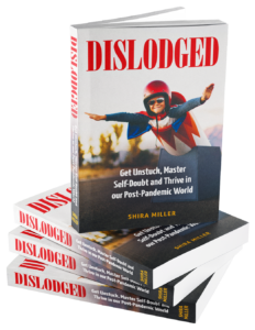 Dislodged: Get Unstuck, Master Self-Doubt and Thrive in our Post-Pandemic World